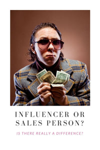 Influencer or Sales Person?